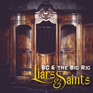 Bc & the Big Rig – Liars & Saints LP viršelis