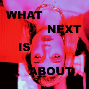What Next Is About - Single