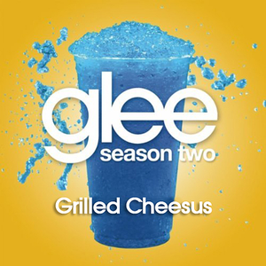 Glee Cast - Grilled Cheesus - Zortam Music