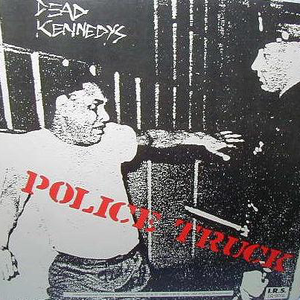 Dead Kennedys - Police Truck - Zortam Music