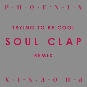 Trying To Be Cool (Soul Clap Remix)