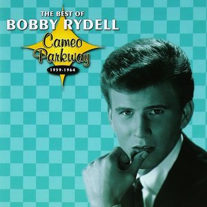 The Best Of Bobby Rydell Cameo Parkway 1959-1964