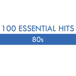 100 Essential Hits - 80s