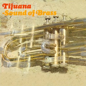 Tijuana - Sound Of Brass