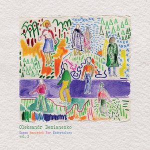 Tapes Recorded For Watercolors, Vol. 2