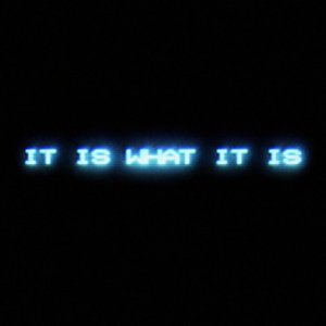 It Is What It Is