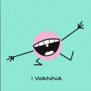 I Wanna