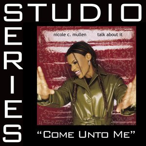 Come Unto Me [Studio Series Performance Track]