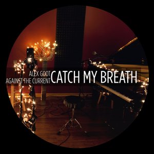 Catch My Breath ft. Against the Current - Single