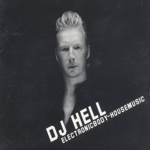 DJ Hell - Electronicbody - Housemusic