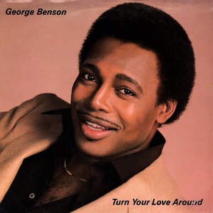George Benson - Turn Your Love Around - Zortam Music