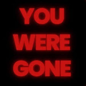 You Were Gone
