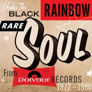 Under The Black Rainbow: Rare Soul From Polydor Records 1972-1980
