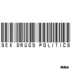 Sex, Drugs & Politics (Part 1)