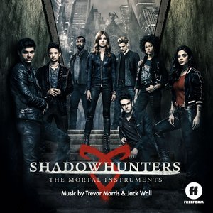 Shadowhunters: The Mortal Instruments (Original Television Series Soundtrack)