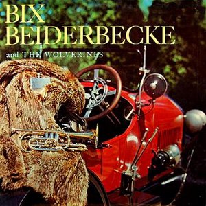 Bix Beiderbecke And The Wolverines