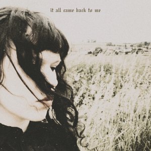it all came back to me