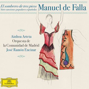 Manuel de Falla: Siete Canciones Populares Españolas; El Sombrero de Tres Picos