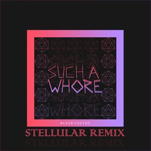 Such a Whore (Stellular Remix) - Single