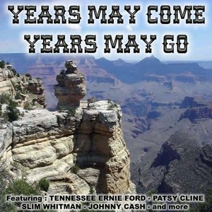Years May Come , Years May Go