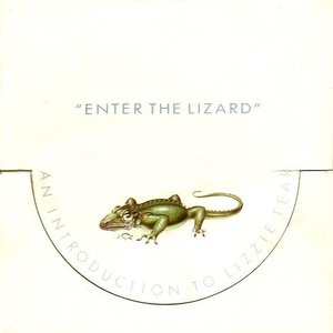 Enter The Lizard - An Introduction To Lizzie Tear