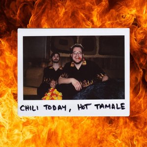 Chili Today, Hot Tamale