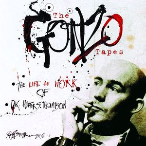 The Gonzo Tapes: The Life And Work Of Dr. Hunter S. Thompson