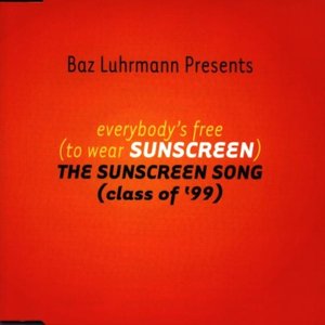 Everybody's Free (To Wear Sunscreen) The Sunscreen Song (Class of '99)