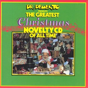 Dr. Demento Presents the Greatest Christmas Novelty CD Of All Time