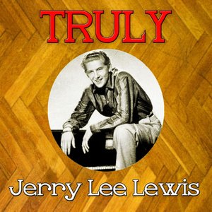 Truly Jerry Lee Lewis