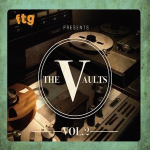 FTG Presents The Vaults Vol. 2