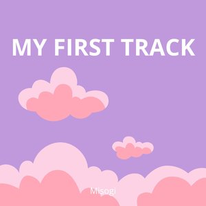 MY FIRST TRACK - Single