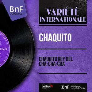Chaquito Rey del Cha-Cha-Cha (Mono Version)