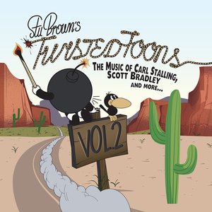 Stu Brown's Twisted Toons, Vol. 2: The Music of Carl Stalling, Scott Bradley and More...