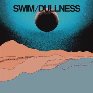 SWIM/DULLNESS
