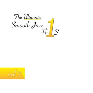 The Ultimate Smooth Jazz #1's, Vol. 7