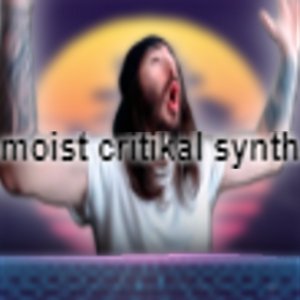 Moist Critikal Synth