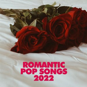 Romantic Pop Songs 2022