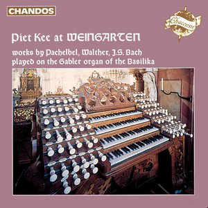 Kee, Piet: Pachelbel, Walther and J.S. Bach On the Weingarten Basilica Organ