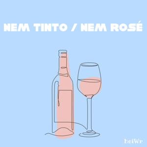 Nem Tinto / Nem Rosé