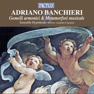 Banchieri: Gemelli armonico & Metamorfosi musicale