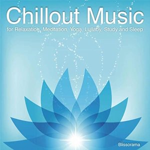 Chillout Music (For Relaxation, Meditation, Yoga, Lullaby, Study and Sleep)