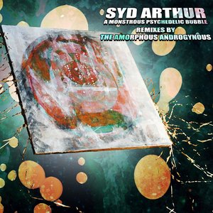 A Monstrous Psychedelic Bubble (Amorphous Androgynous Remixes)