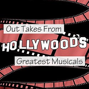 Out Takes From Hollywood's Greatest Musicals