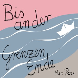 Bis an der Grenzen Ende