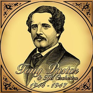 Tony Pastor And His Orchestra 1944-1947