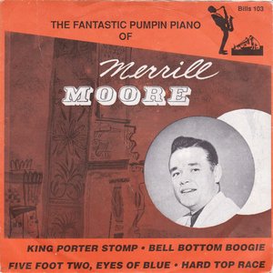 The Fantastic Pumpin Piano Of Merrill Moore