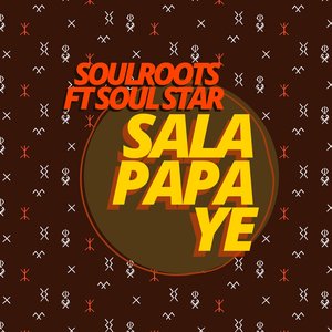 Sala Papa Ye (feat. Soul Star) - Single