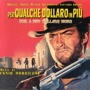 Per Qualche Dollaro In Più - For A Few Dollars More (Original Motion Picture Soundtrack - Expanded Edition)