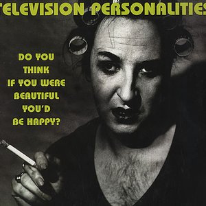 Do you think if you were beautiful you'd be happy?